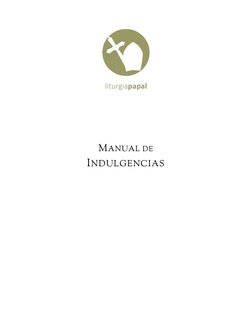  
 
 
 
 
 
 
liturgiapapal 
 
 
 
 
MANUAL DE  
INDULGENCIAS  
 
 
 
 
 
