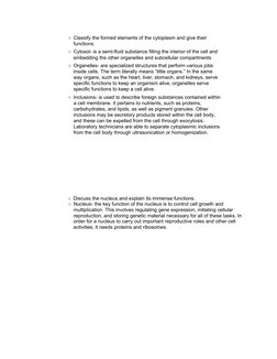 ○Classify the formed elements of the cytoplasm and give their 
functions.
○Cytosol- is a semi-fluid substance filling the int