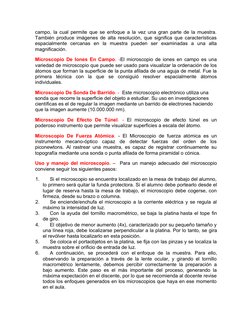 campo, la cual permite que se enfoque a la vez una gran parte de la muestra.
También produce imágenes de alta resolución, que