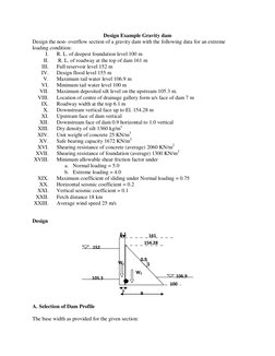 Design Example Gravity dam 
Design the non- overflow section of a gravity dam with the following data for an extreme 
loading