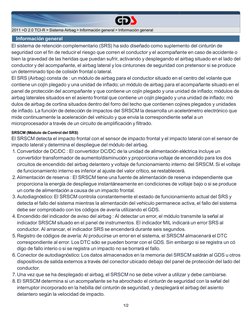2011 >D 2.0 TCI-R > Sistema Airbag > Información general > Información general
Información general
El sistema de retención