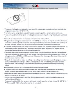 2011 >D 2.0 TCI-R > Sistema Airbag > Información general > Precauciones e Información de Seguridad General
●Almacene el air