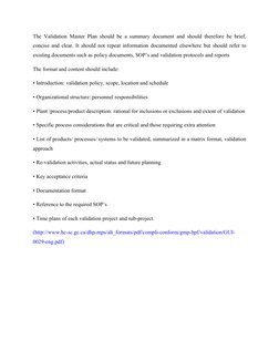 The Validation Master Plan should be a summary document and should therefore be brief, 
concise and clear. It should not repe