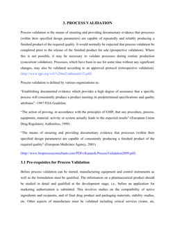 3. PROCESS VALIDATION
Process validation is the means of ensuring and providing documentary evidence that processes 
(within