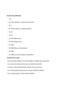 Escalas más utilizadas:
1:1
1:2 Para detalles y secciones de precisión.
1:5
1:10 Para plantas y alzados generales.
1:20