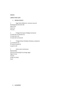 ORDEN:
LIBROS PARA LEER:
1.
ARIANA GODOY:
•
Saga Darks (Misterio, romance oscuro)
Mi desperada decisión (0)
Killer (0.5) 
Hei