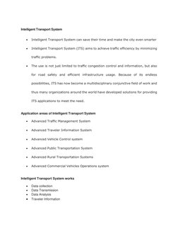 Intelligent Transport System  
• 
Intelligent Transport System can save their time and make the city even smarter 
• 
Intelli