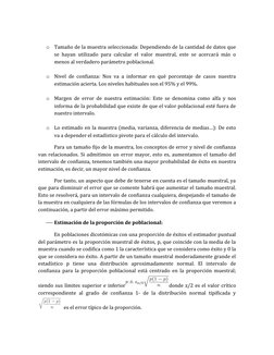 o
Tamaño de la muestra seleccionada: Dependiendo de la cantidad de datos que
se hayan utilizado para calcular el valor muestr