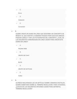 o
C. 
Envío
o
D. 
Grabación
o
E. 
Conversión
 

2. 
QUIERE CREAR UN DIARIO EN LÍNEA QUE DESCRIBA UN CONCIERTO DE 
MÚSICA AL