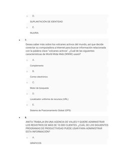 o
D. 
SUPLANTACIÓN DE IDENTIDAD
o
E. 
INJURIA
 

7. 
Desea saber más sobre los volcanes activos del mundo, así que decide 
c