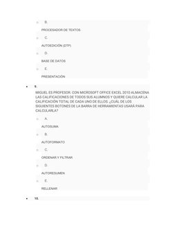 o
B. 
PROCESADOR DE TEXTOS
o
C. 
AUTOEDICIÓN (DTP)
o
D. 
BASE DE DATOS
o
E. 
PRESENTACIÓN
 

9. 
MIGUEL ES PROFESOR. CON MIC