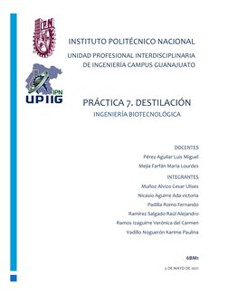 PRÁCTICA 7. DESTILACIÓN 
INGENIERÍA BIOTECNOLÓGICA 
DOCENTES 
Pérez Aguilar Luis Miguel 
Mejía Farfán María