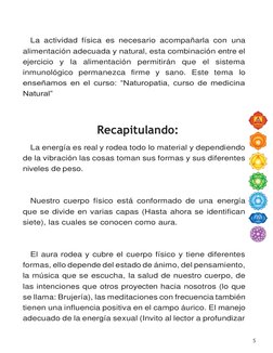 5 
 
 
La actividad física es necesario acompañarla con una 
alimentación adecuada y natural, esta combinación entre el 
ejer