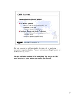 10
Anadrill Sugar Land Learning Center - SLC
Schlumberger
Anadrill
Grid Systems
Two Common Projection Models:
G UTM Grid Syst