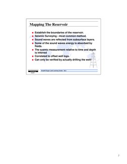 2
Anadrill Sugar Land Learning Center - SLC
Schlumberger
Anadrill
Mapping The Reservoir
G Establish the boundaries of the res