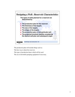 6
Anadrill Sugar Land Learning Center - SLC
Schlumberger
Anadrill
Designing a Well - Reservoir Characteristics
The types of w
