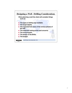 7
Anadrill Sugar Land Learning Center - SLC
Schlumberger
Anadrill
Designing a Well - Drilling Considerations
When planning a