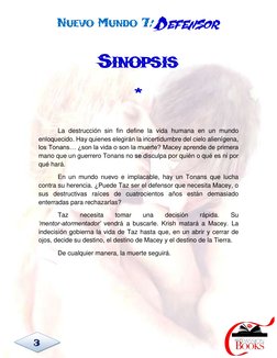 NUEVO MUNDO 7: DEFENSOR
 3 
SINOPSIS 
* 
La destrucción sin fin define la vida humana en un mundo 
enloquecido. Hay quienes e