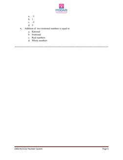 a.
–1   
b. 1    
c.
–5   
d. 5
v.
Addition of  two irrational numbers is equal to
a.
Rational  
b. Irrational  
c.
Real numb