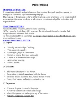 Poster making
PURPOSE OF POSTERS
A poster is the visually colourful version than a notice. In which wordings should be 
arran