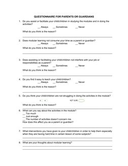 YES 
 
NO 
QUESTIONNAIRE FOR PARENTS OR GUARDIANS
1.
Do you assist or facilitate your child/children in studying the modules