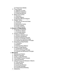 2.4 Three Force Bodies 
3. Truss Analysis 
3.1 Methods of Joints 
3.2 Method of Sections 
3.3 Graphical Methods 
4. Beams and