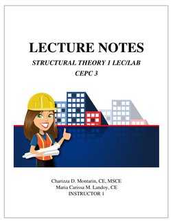 LECTURE NOTES 
STRUCTURAL THEORY 1 LEC/LAB 
CEPC 3 
 
Charizza D. Montarin, CE, MSCE 
Maria Carissa M. Landoy, CE 
INSTRU