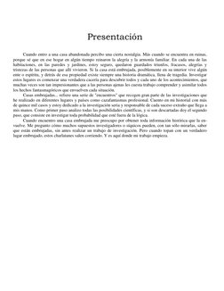 Presentación 
 
Cuando entro a una casa abandonada percibo una cierta nostalgia. Más cuando se encuentra en ruinas, 
porque s