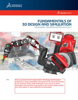 ENG
FUNDAMENTALS OF
3D DESIGN AND SIMULATION
SOLIDWORKS  EDUCATION EDITION 2016-2017
This is a preview of the Fundamentals of