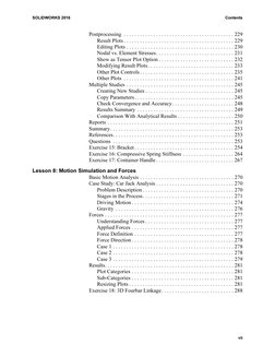 SOLIDWORKS 2016
Contents
vii
Postprocessing  . . . . . . . . . . . . . . . . . . . . . . . . . . . . . . . . . . . . . . . .
