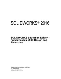 SOLIDWORKS® 2016
SOLIDWORKS Education Edition - 
Fundamentals of 3D Design and 
Simulation
Dassault Systèmes SolidWorks Corpo