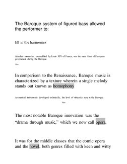 The Baroque system of figured bass allowed 
the performer to: 
 
 
fill in the harmonies 
 
 
Absolute monarchy, exemplifie