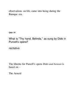 observations on life, came into being during the 
Baroque era. 
 
 
 
 
 
Quiz 18 
 
What is "Thy hand, Belinda," as sung by