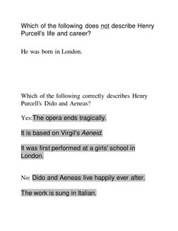 Which of the following does not describe Henry 
Purcell’s life and career? 
 
 
He was born in London. 
 
 
 
 
 
Which of th