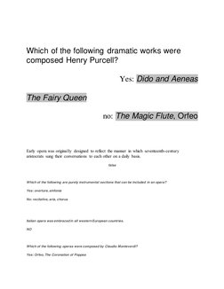 Which of the following dramatic works were 
composed Henry Purcell? 
 
Yes: Dido and Aeneas 
 
The Fairy Queen 
 
no: The