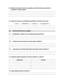 6.3. Intentos previos de control y resultados: ¿Qué ha hecho para resolver el 
problema o sentirse mejor? 
 
 
 
 
 
6.4. ¿Qu