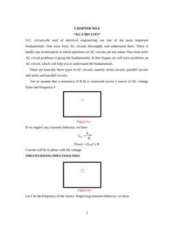 CHAPTER NO.6
“A.C.CIRCUITS”
A.C.  circuits-the  soul  of  electrical  engineering,  are  one  of  the  most  important
fundam