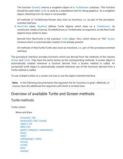 The function Screen() returns a singleton object of a
 TurtleScreen subclass. This function
should be used when
turtle is use