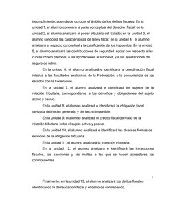 incumplimiento; además de conocer el ámbito de los delitos fiscales. En la
unidad 1, el alumno conocerá la parte conceptual d