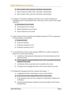 CISSP CBK Review Final Exam
CISSP CBK Review
Page 3
B. Duty to public safety, principals, individuals, and profession.
C.
