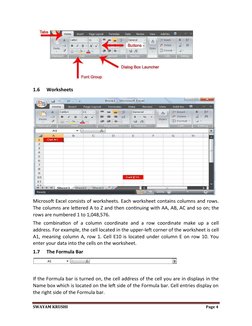 1.6
Worksheets
Microsoft Excel consists of worksheets. Each worksheet contains columns and rows.
The columns are lettered A t