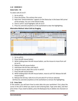 1.14 EXERCISE 3
Select Cells – F8
To select cells A1 to E7:
1. Go to cell A1.
2. Press the F8 key. This anchors the cursor.
3