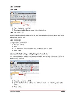 1.16 EXERCISE 4
Enter Data
1. Place the cursor in cell A1.
2. Type John Jordan. Do not press Enter at this time.
1.17 Edit a