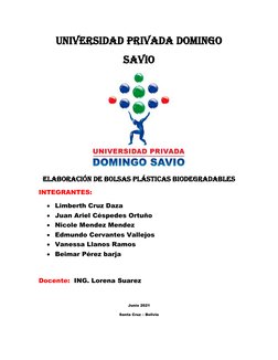 UNIVERSIDAD PRIVADA DOMINGO  
SAVIO 
 
elaboración de bolsas plásticas biodegradables 
INTEGRANTES:  
 Limberth Cruz Daza 
