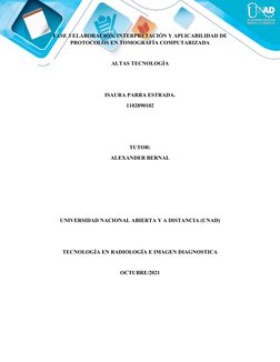 FASE 3 ELABORACIÓN, INTERPRETACIÓN Y APLICABILIDAD DE
PROTOCOLOS EN TOMOGRAFÍA COMPUTARIZADA
ALTAS TECNOLOGÍA
ISAURA PARRA ES