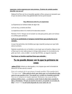 esperanza, contra esperanza por esta promesa. ¿Cuántos de ustedes pueden 
describir, ese soy yo?
Hebreo11;6 Pero sin fe es im