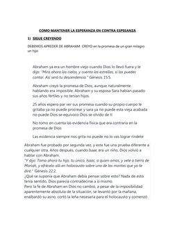 COMO MANTENER LA ESPERANZA EN CONTRA ESPEEANZA
1) SIGUE CREYENDO
 
 
DEBEMOS APREDER DE ABRAHAM  CREYO en la promesa de un gr