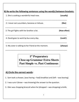 2 
 
 
B) Re-write the following sentences using the word(s) between brackets:  
1. She is cooking a wonderful meal now.