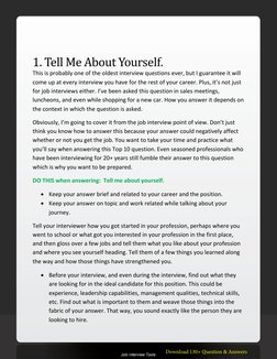 1. Tell Me About Yourself.
This is probably one of the oldest interview questions ever, but I guarantee it will 
come up at e