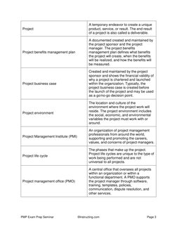 PMP Exam Prep Seminar 
©Instructing.com 
Page 3 
Project 
A temporary endeavor to create a unique 
product, service, or resul
